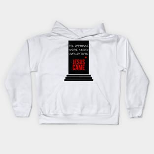 The emptiness inside stayed unfilled until Jesus came - with cool texture Kids Hoodie